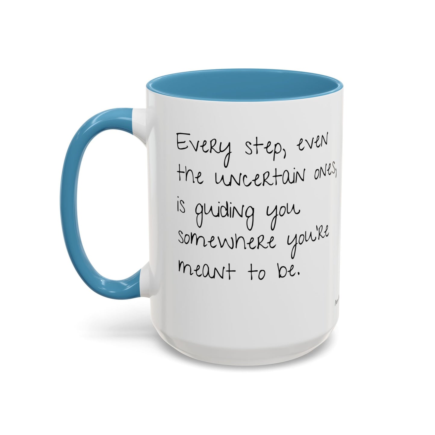 “Every Step” Mindful Quote Mug - Coffee Mug 12 and 15 Oz