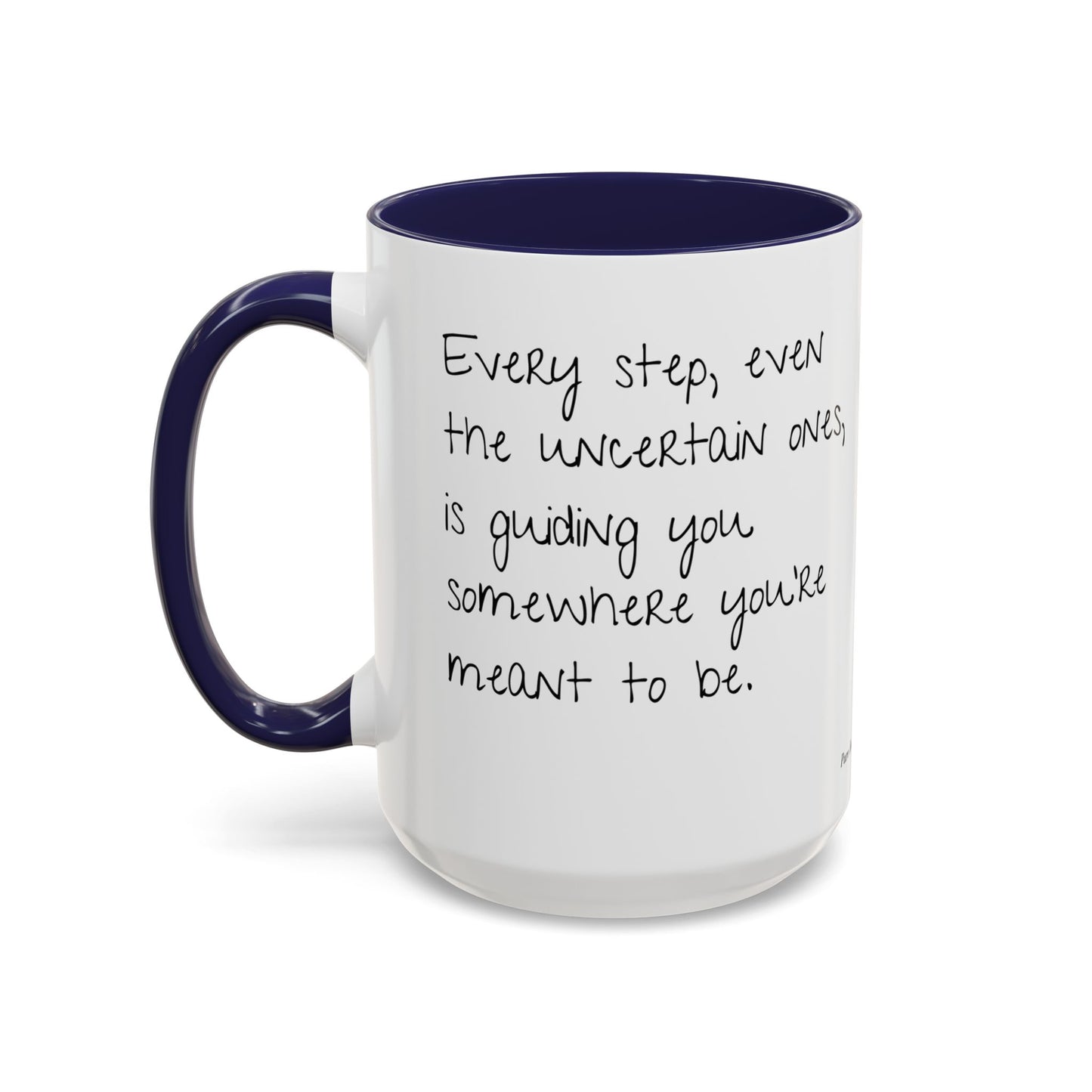 “Every Step” Mindful Quote Mug - Coffee Mug 12 and 15 Oz