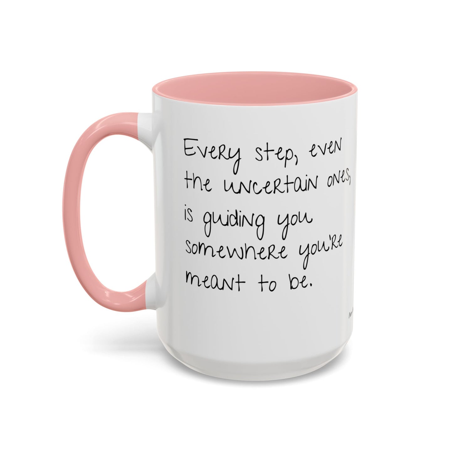 “Every Step” Mindful Quote Mug - Coffee Mug 12 and 15 Oz