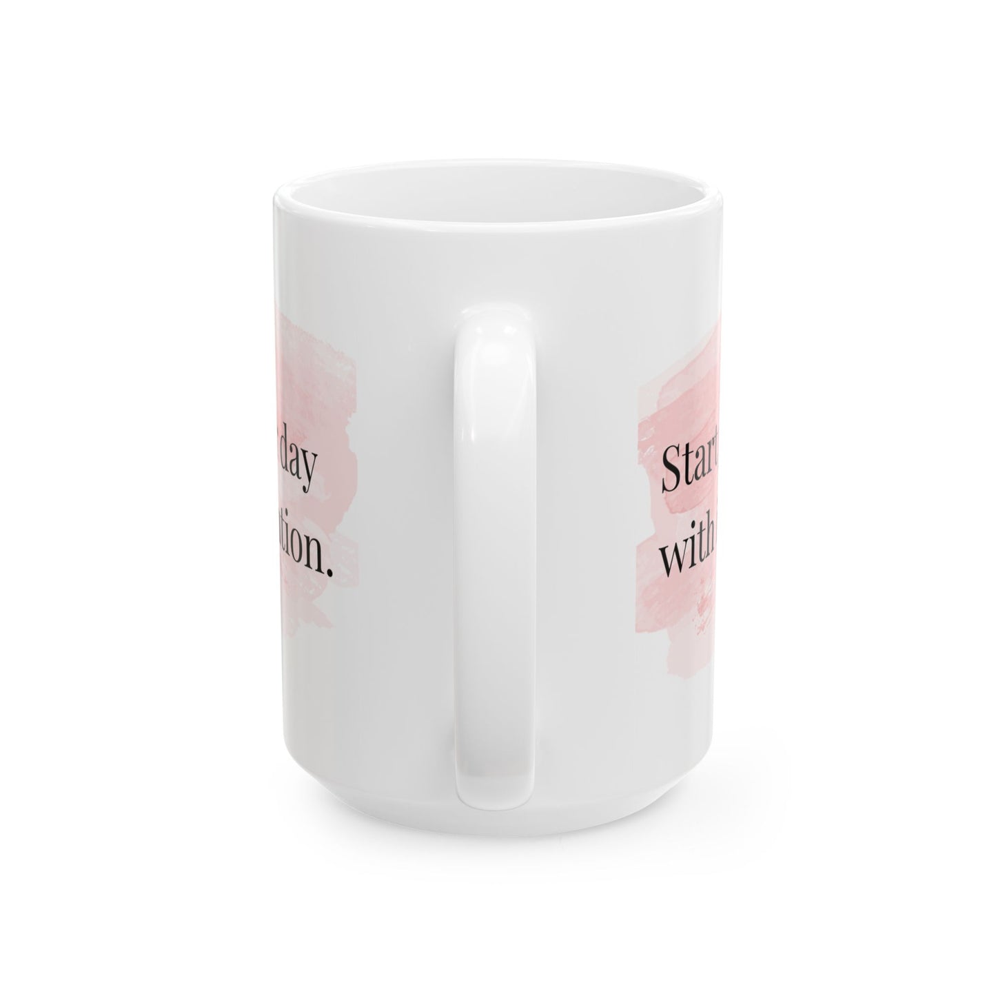 Inspirational Coffee Cup for Mindful Mornings – Start Your Day with Intention Mug (11oz & 15oz)