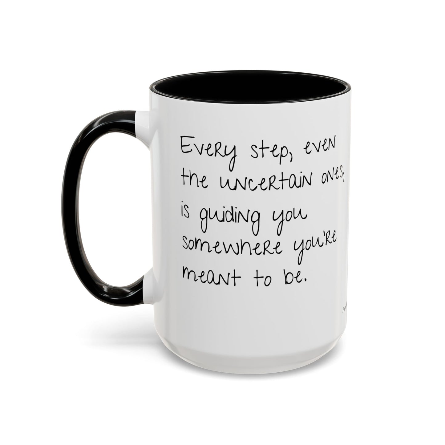 “Every Step” Mindful Quote Mug - Coffee Mug 12 and 15 Oz
