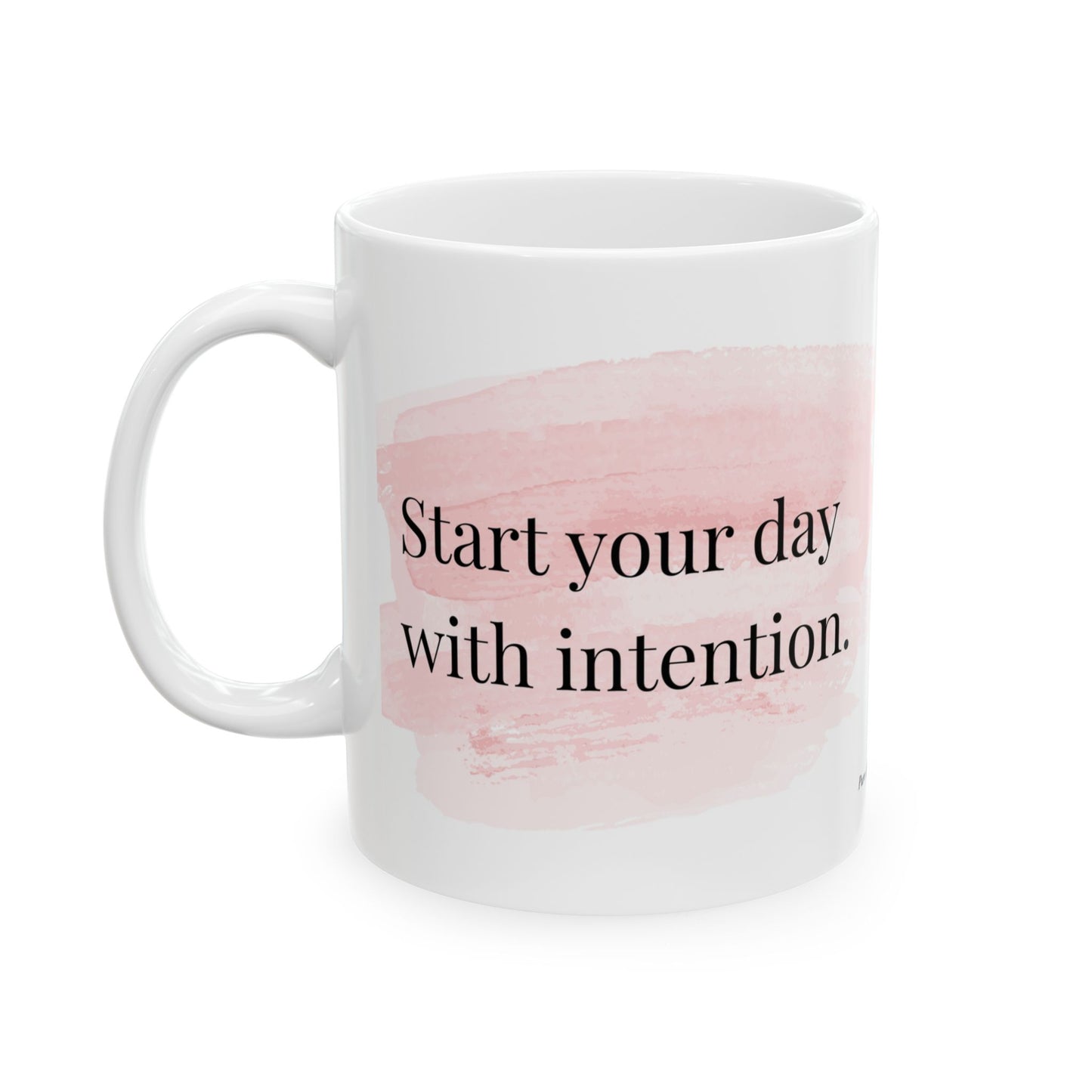 Inspirational Coffee Cup for Mindful Mornings – Start Your Day with Intention Mug (11oz & 15oz)