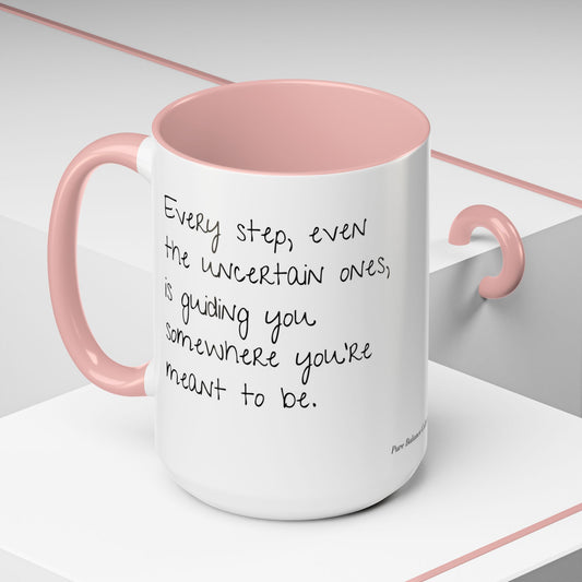 “Every Step” Mindful Quote Mug - Coffee Mug 12 and 15 Oz