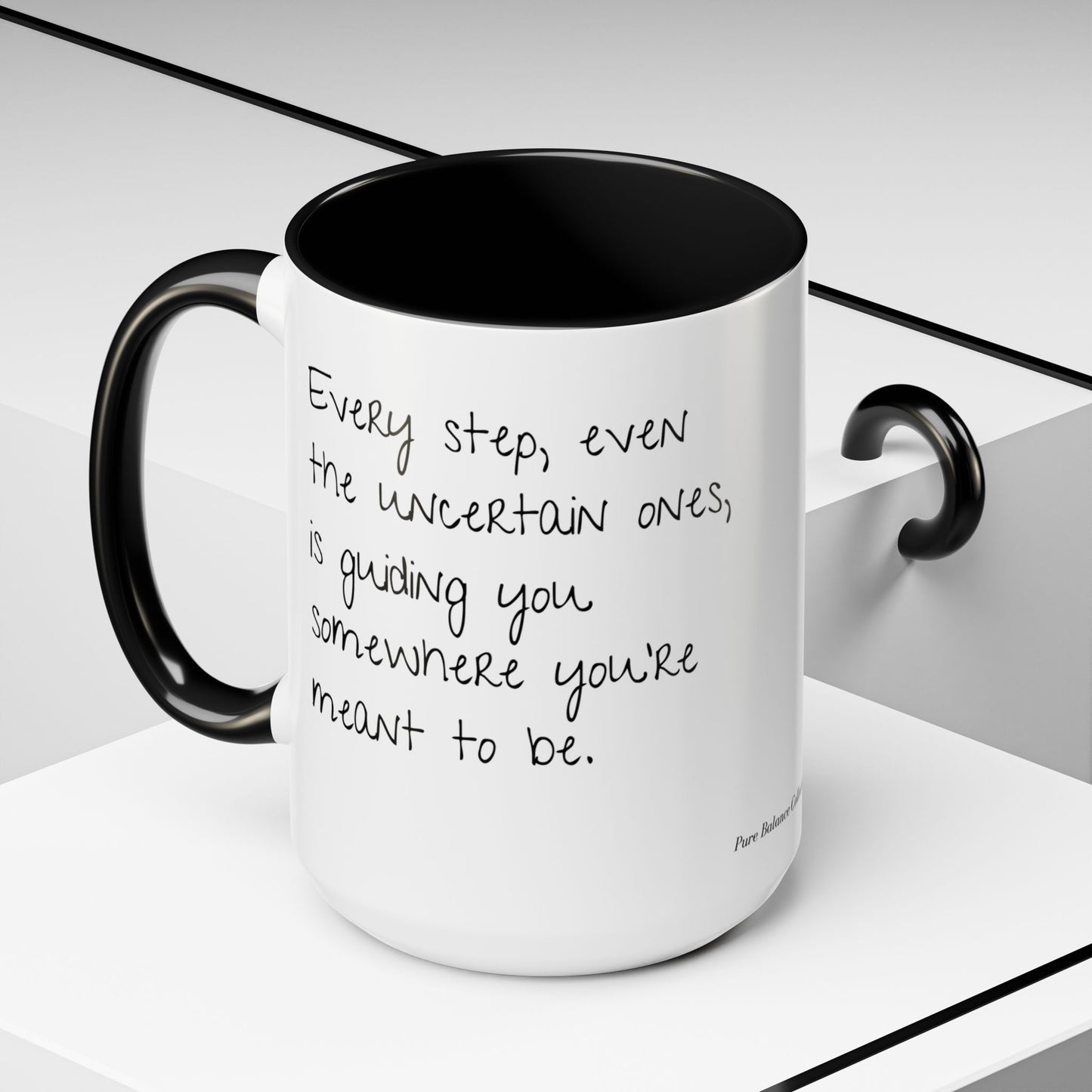“Every Step” Mindful Quote Mug - Coffee Mug 12 and 15 Oz