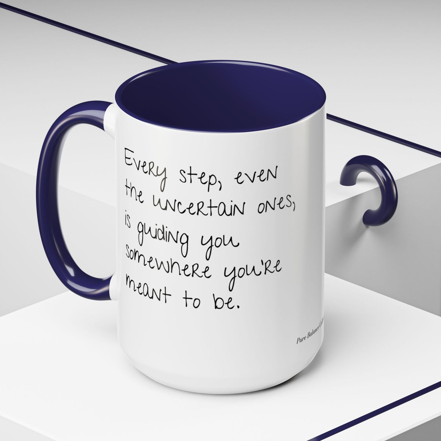 “Every Step” Mindful Quote Mug - Coffee Mug 12 and 15 Oz